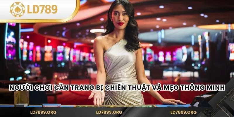 Baccarat Live – Trải Nghiệm Đỉnh Cao Tại Sòng Bạc LD789 Người chơi cần trang bị chiến thuật và mẹo thông minh