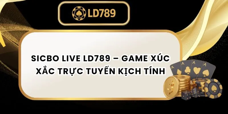 Sicbo Live LD789 – Game Xúc Xắc Trực Tuyến Kịch Tính sicbo-live-ld789