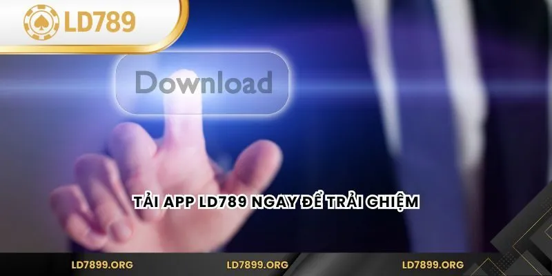 Tải App LD789 – Hướng Dẫn Cài Đặt Chi Tiết Nhất 2025 Tải app LD789 ngay để trải nghiệm