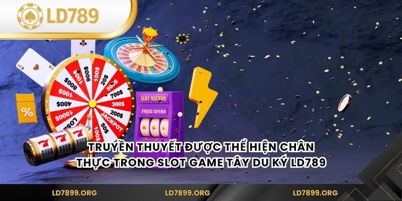 Slot Game Tây Du Ký tại LD789 – Khám Phá Kho Báu Huyền Thoại Truyền thuyết được thể hiện chân thực trong Slot Game Tây Du Ký LD789